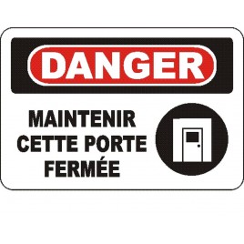 French OSHA “Danger Keep This Door Closed” sign in various sizes, materials, languages & optional features
