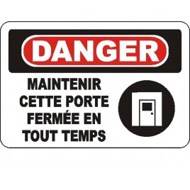 French OSHA “Danger Keep This Door Closed at All Times” sign in various sizes, materials, languages & optional features