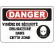 French OSHA “Danger Safety Faceshield Mandatory In This Zone” sign in various sizes, materials, languages & optional features