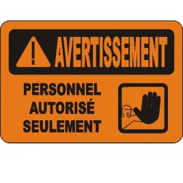 French OSHA “Warning Authorized Personnel Only” sign in various sizes, materials, languages & optional features