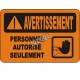 French OSHA “Warning Authorized Personnel Only” sign in various sizes, materials, languages & optional features