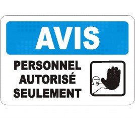 French OSHA “Notice Authorized Personnel Only” sign in various sizes, materials, languages & optional features