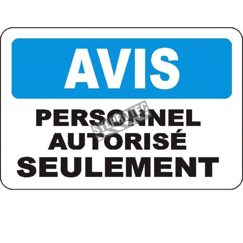 French OSHA “Notice Authorized Personnel Only” sign in various sizes, materials, languages & optional features