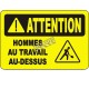 French OSHA “Caution Men Working Above” sign in various sizes, materials, languages & optional features