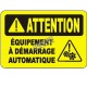 French OSHA “Caution Automatic Equipment May Start at Anytime” sign in various sizes, materials, languages & optional features