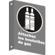 French CSA "Attach Gas Cylinder" sign in various sizes, shapes, materials & languages + optional features