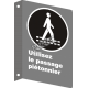 French CSA "Use Pedestrian Walkway" sign in various sizes, shapes, materials & languages + optional features