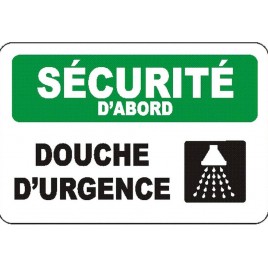 French OSHA “Safety First Emergency Shower” sign in various sizes, materials & languages, optional features available