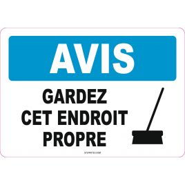 French OSHA “Notice Keep Area Clean” sign in various sizes, materials, languages & optional features
