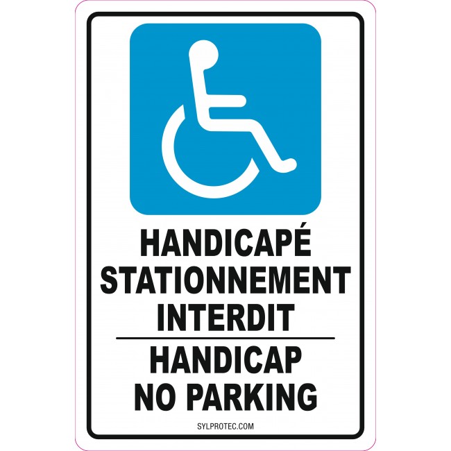 Bilingual " Handicapé stationnement interdit – Handicap no parking " sign: many sizes, shapes, materials + optional features